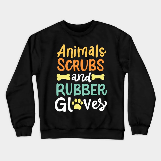 Animals, Scrubs And Rubber Gloves Vet Veterinary Crewneck Sweatshirt by maxcode